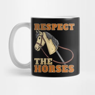 Respect The Horses Hobbyhorsing design hobbyhorse equetrian Mug